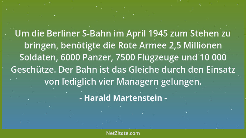Harald Martenstein - Um die Berliner S-Bahn im April 1945 zum Stehen zu bringen, benötigte die Rote Armee 2,5 Millionen Sol...
