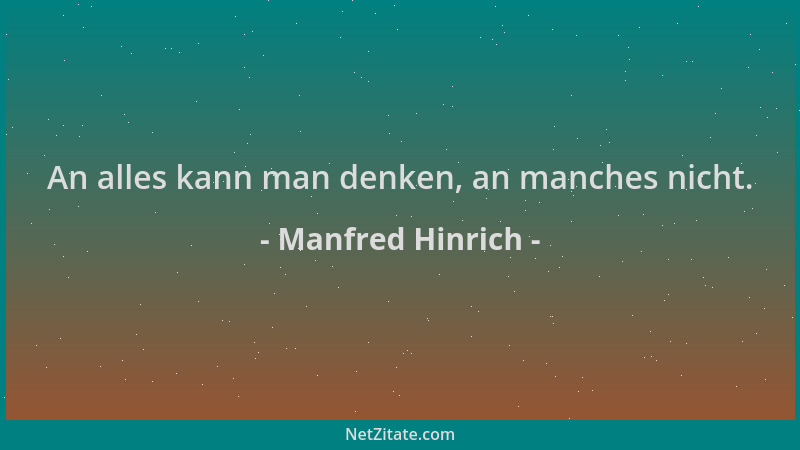 Manfred Hinrich - An alles kann man denken, an manches nicht....
