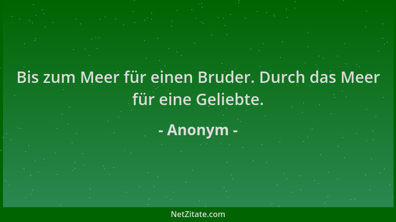 Anonym - Bis zum Meer für einen Bruder. Durch das Meer für eine Geliebte....