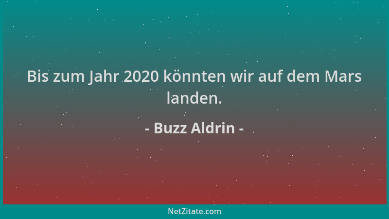 Buzz Aldrin - Bis zum Jahr 2020 könnten wir auf dem Mars landen....