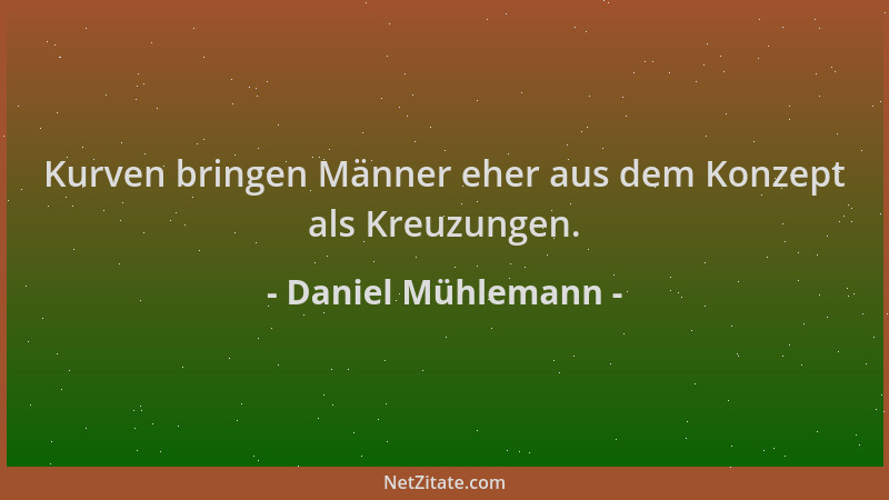 Daniel Mühlemann - Kurven bringen Männer eher aus dem Konzept als Kreuzungen....