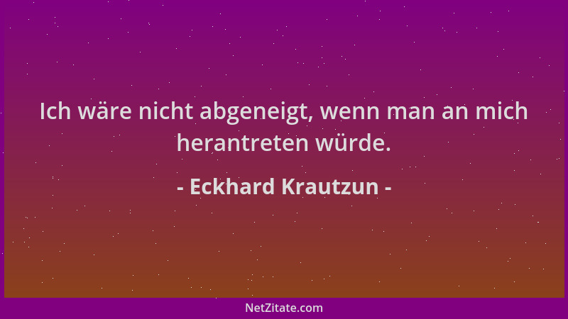 Eckhard Krautzun - Ich wäre nicht abgeneigt, wenn man an mich herantreten würde....