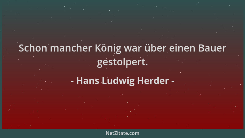 Hans Ludwig Herder - Schon mancher König war über einen Bauer gestolpert....