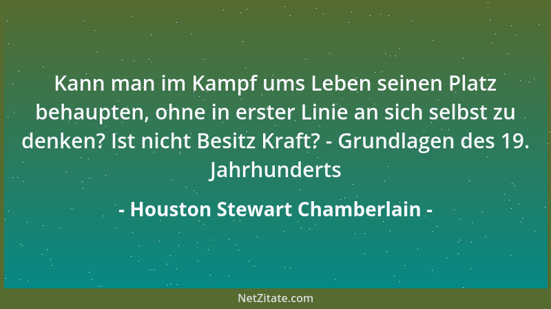 Houston Stewart Chamberlain - Kann man im Kampf ums Leben seinen Platz behaupten, ohne in erster Linie an sich selbst zu de...