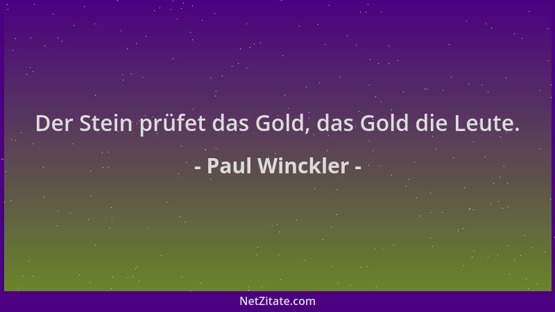 Paul Winckler - Der Stein prüfet das Gold, das Gold die Leute....