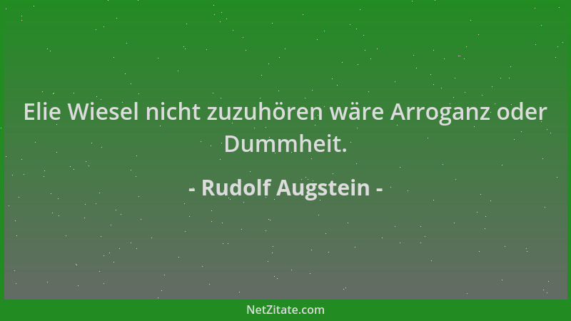 Rudolf Augstein - Elie Wiesel nicht zuzuhören wäre Arroganz oder Dummheit....