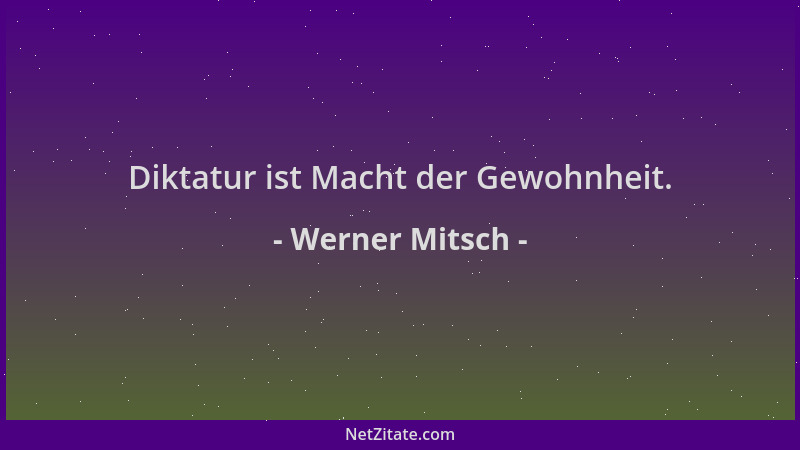 Werner Mitsch - Diktatur ist Macht der Gewohnheit....