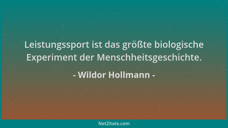 Wildor Hollmann - Leistungssport ist das größte biologische Experiment der Menschheitsgeschichte....