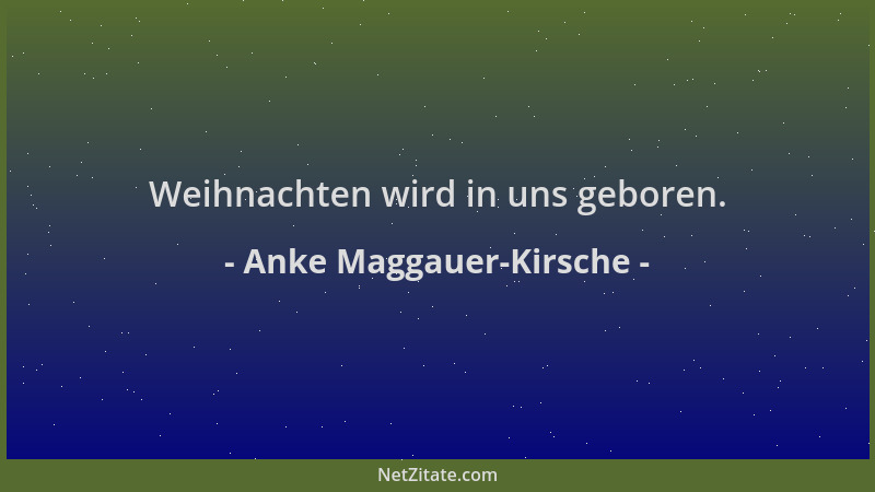 Anke Maggauer-Kirsche - Weihnachten wird in uns geboren....