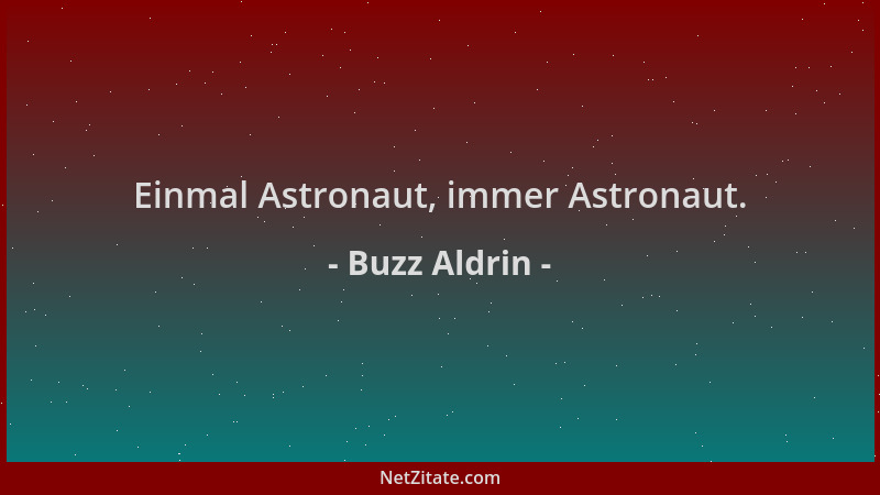 Buzz Aldrin - Einmal Astronaut, immer Astronaut....