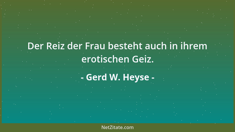 Gerd W. Heyse - Der Reiz der Frau besteht auch in ihrem erotischen Geiz....
