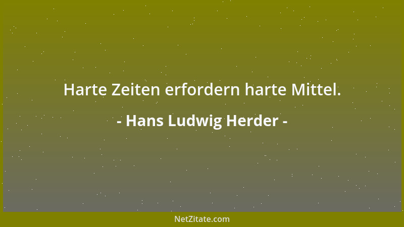Hans Ludwig Herder - Harte Zeiten erfordern harte Mittel....