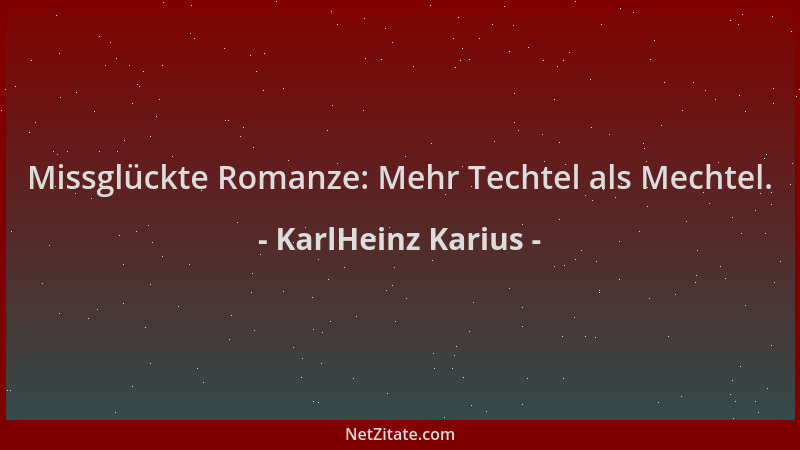 KarlHeinz Karius - Missglückte Romanze: Mehr Techtel als Mechtel....