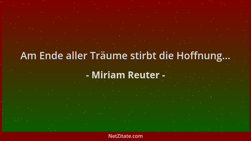 Miriam Reuter - Am Ende aller Träume stirbt die Hoffnung......
