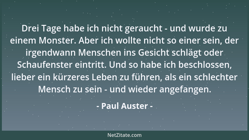 Paul Auster - Drei Tage habe ich nicht geraucht - und wurde zu einem Monster. Aber ich wollte nicht so einer sein, der irge...
