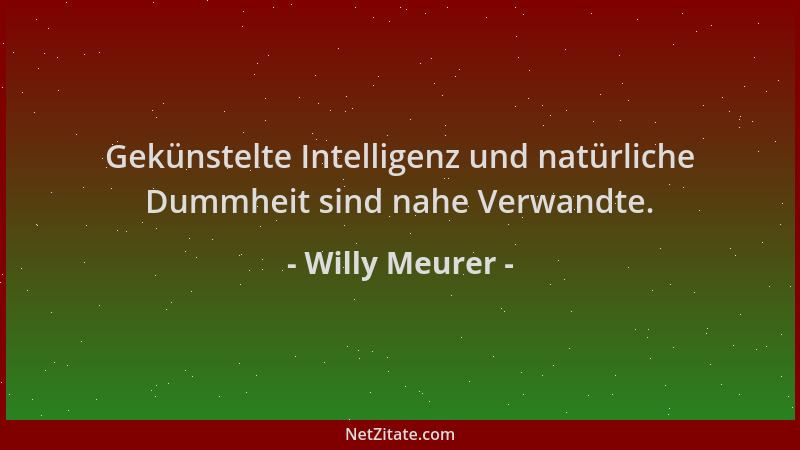 Willy Meurer - Gekünstelte Intelligenz und natürliche Dummheit sind nahe Verwandte....