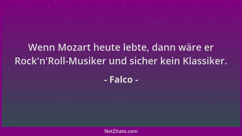 Falco - Wenn Mozart heute lebte, dann wäre er Rock 'n 'Roll-Musiker und sicher kein Klassiker....