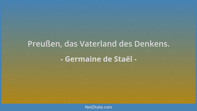 Germaine de Staël - Preußen, das Vaterland des Denkens....