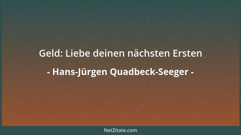 Hans-Jürgen Quadbeck-Seeger - Geld: Liebe deinen nächsten Ersten...