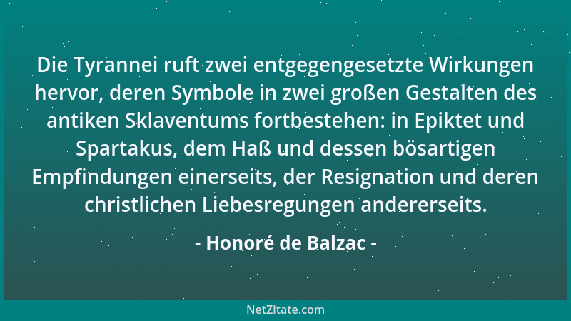 Honoré de Balzac - Die Tyrannei ruft zwei entgegengesetzte Wirkungen hervor, deren Symbole in zwei großen Gestalten des ant...