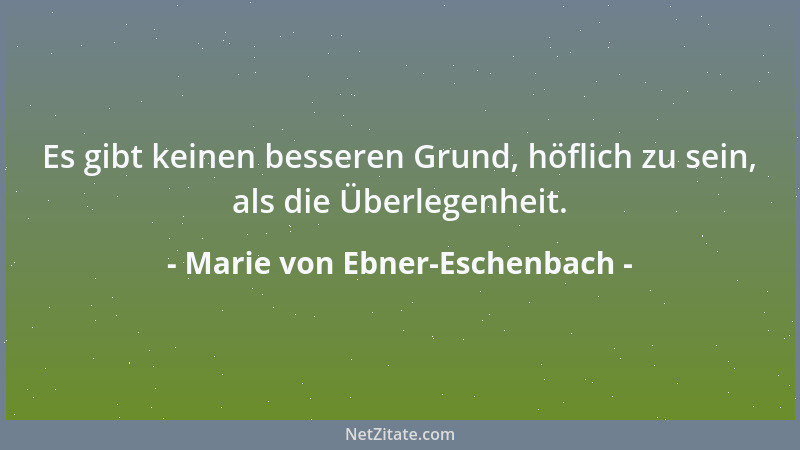 Marie von Ebner-Eschenbach - Wir sind leicht bereit, uns selbst zu tadeln, unter der Bedingung - daß niemand einstimmt....