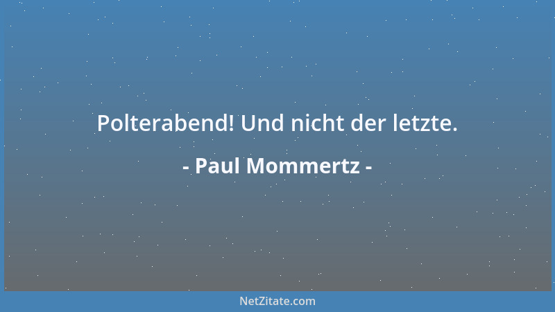 Paul Mommertz - Polterabend! Und nicht der letzte....