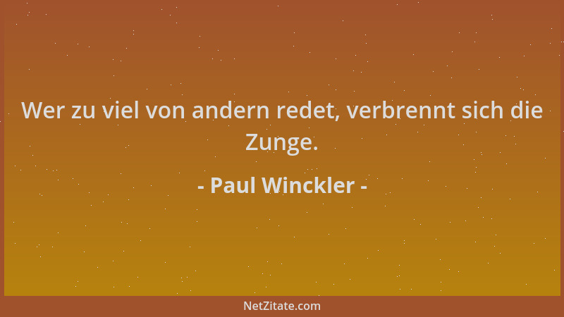 Paul Winckler - Wer zu viel von andern redet, verbrennt sich die Zunge....