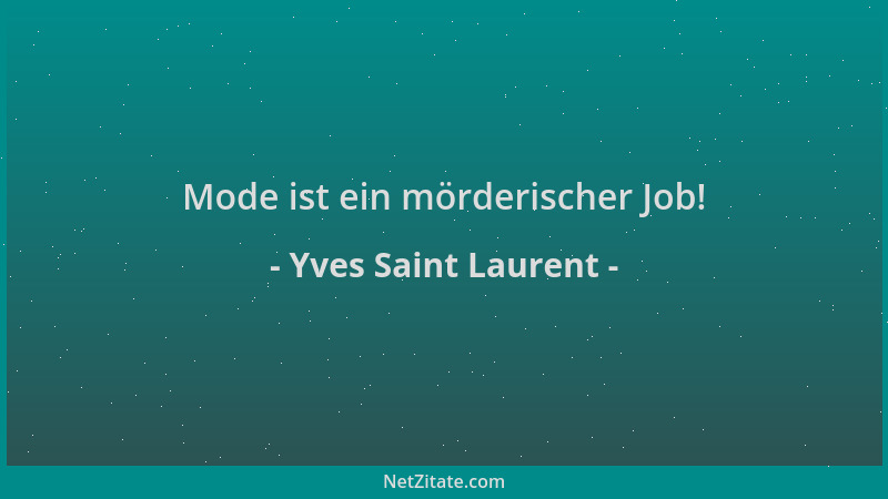 Yves Saint Laurent - Mode ist ein mörderischer Job!...