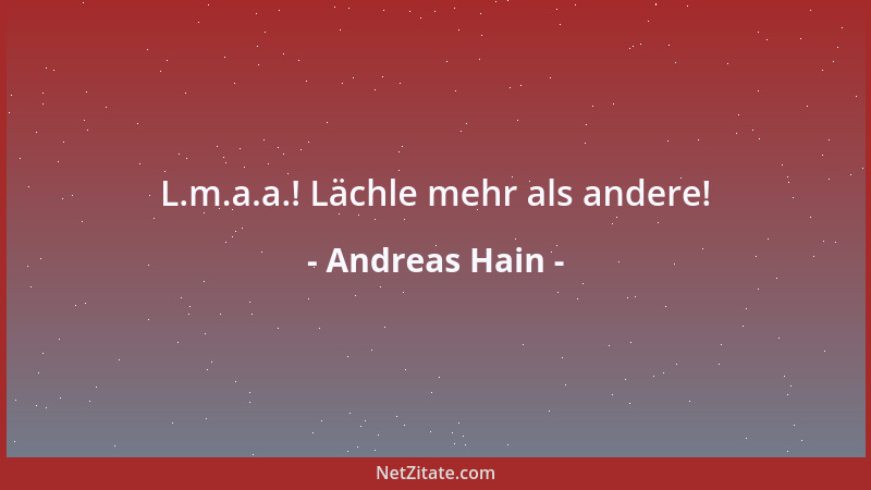 Andreas Hain - L.m.a.a.! Lächle mehr als andere!...