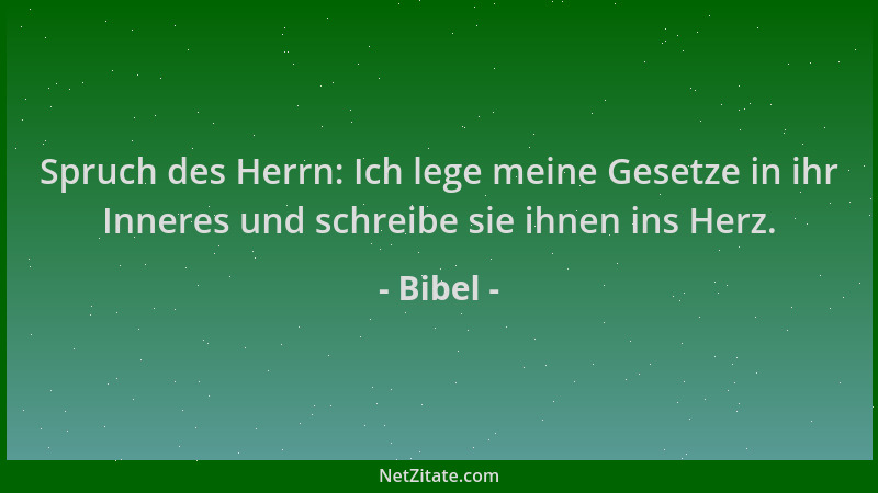 Bibel - Spruch des Herrn: Ich lege meine Gesetze in ihr Inneres und schreibe sie ihnen ins Herz....