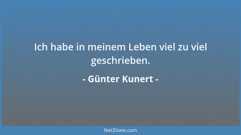 Günter Kunert - Ich habe in meinem Leben viel zu viel geschrieben....