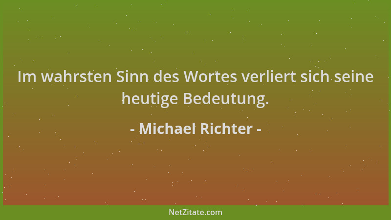Michael Richter - Im wahrsten Sinn des Wortes verliert sich seine heutige Bedeutung....
