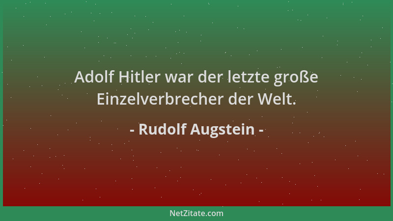 Rudolf Augstein - Adolf Hitler war der letzte große Einzelverbrecher der Welt....
