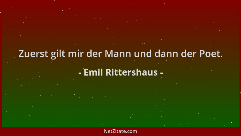 Emil Rittershaus - Zuerst gilt mir der Mann und dann der Poet....