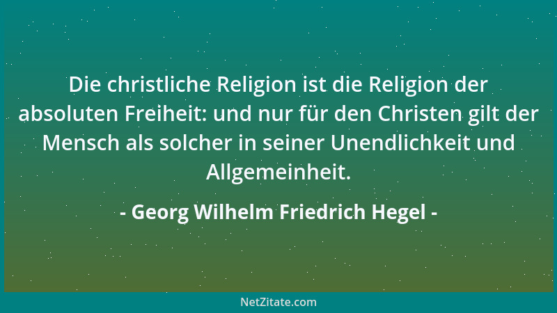 Georg Wilhelm Friedrich Hegel - Glücklich ist derjenige, welcher sein Dasein seinem besonderen Charakter, Wollen und Willkü...