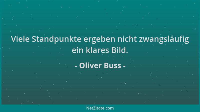 Oliver Buss - Viele Standpunkte ergeben nicht zwangsläufig ein klares Bild....
