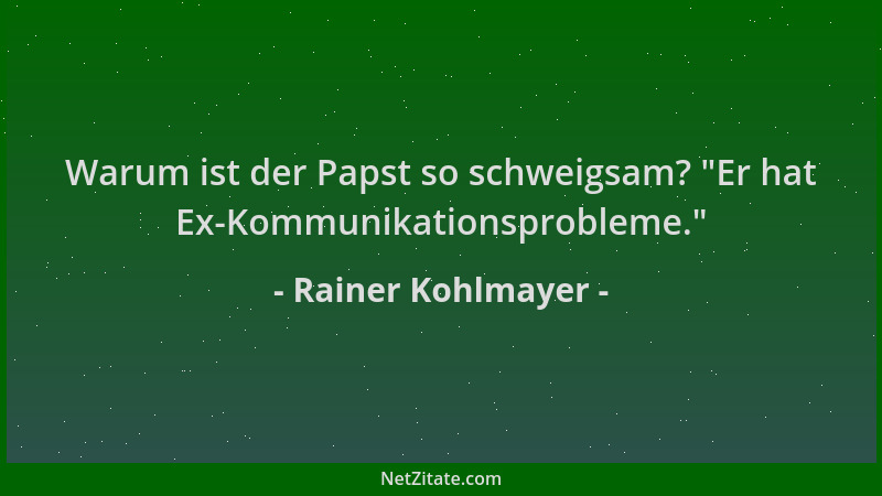Rainer Kohlmayer - Warum ist der Papst so schweigsam?  "Er hat Ex-Kommunikationsprobleme. "...