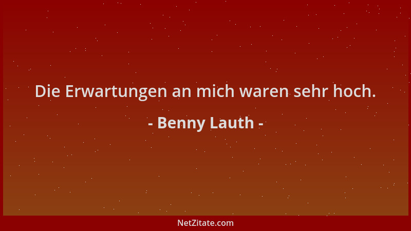 Benny Lauth - Die Erwartungen an mich waren sehr hoch....