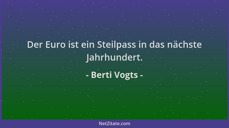 Berti Vogts - Der Euro ist ein Steilpass in das nächste Jahrhundert....