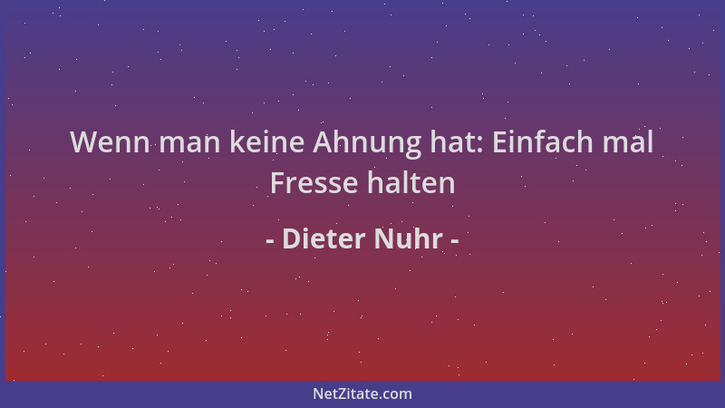 Dieter Nuhr - Wenn man keine Ahnung hat: Einfach mal Fresse halten...