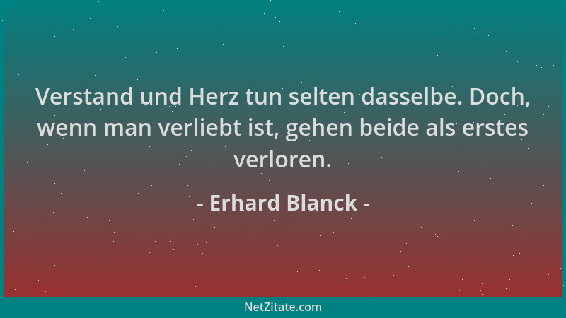 Erhard Blanck - Verstand und Herz tun selten dasselbe. Doch, wenn man verliebt ist, gehen beide als erstes verloren....