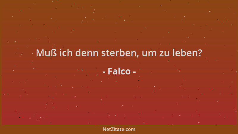 Falco - Muß ich denn sterben, um zu leben?...
