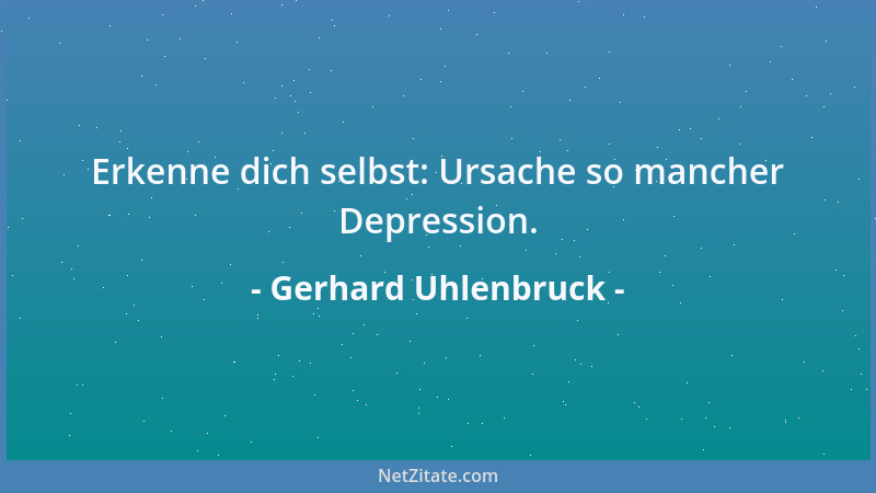 Gerhard Uhlenbruck - Erkenne dich selbst: Ursache so mancher Depression....