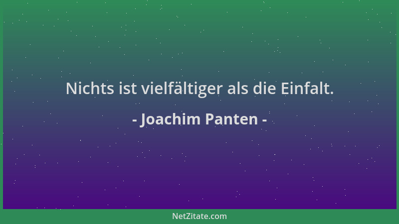 Joachim Panten - Nichts ist vielfältiger als die Einfalt....