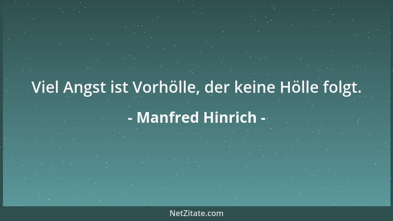 Manfred Hinrich - Viel Angst ist Vorhölle, der keine Hölle folgt....