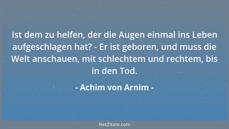 Achim von Arnim - Es blies ein Jäger wohl in sein Horn, Wohl in sein Horn, Und alles was er blies, das war verlorn....