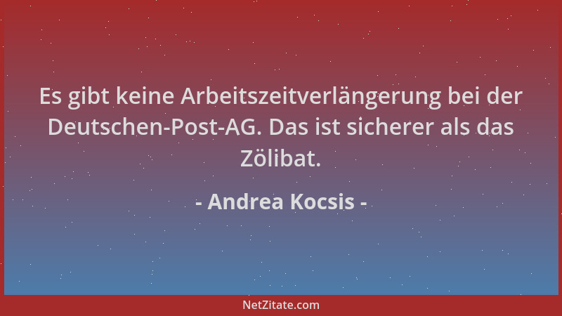 Andrea Kocsis - Es gibt keine Arbeitszeitverlängerung bei der Deutschen-Post-AG. Das ist sicherer als das Zölibat....