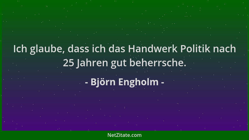 Björn Engholm - Ich glaube, dass ich das Handwerk Politik nach 25 Jahren gut beherrsche....