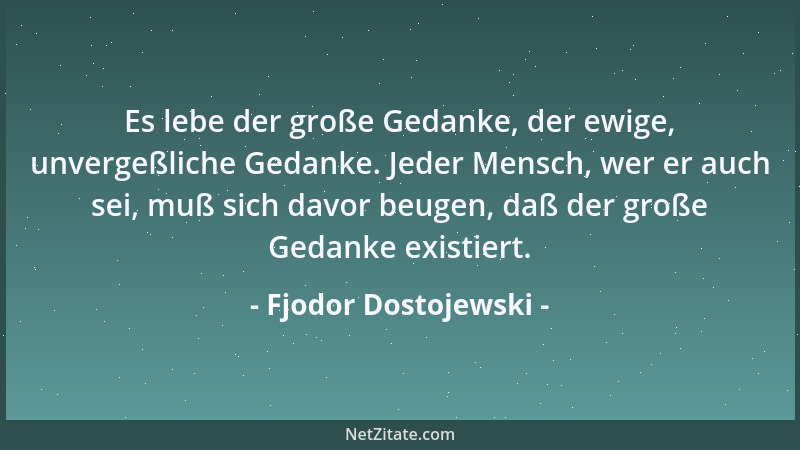 Fjodor Dostojewski - Glück ist nur in der Tugend enthalten....