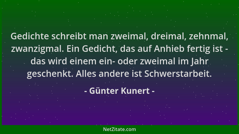 Günter Kunert - Gedichte schreibt man zweimal, dreimal, zehnmal, zwanzigmal. Ein Gedicht, das auf Anhieb fertig ist - das w...